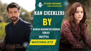 “Kan Çiçekleri Inside Look Why This Turkish Drama Rivals All Others”.